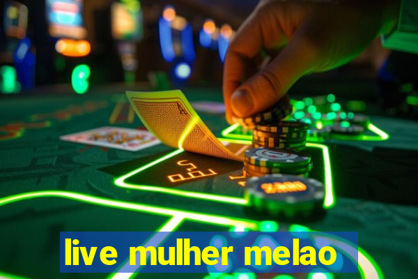 live mulher melao